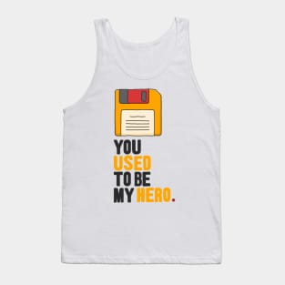 You used to be my hero. Floppy disk Tank Top